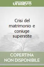 Promozione Crisi del matrimonio e coniuge superstite