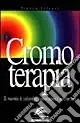 Soddisfatti O Rimborsati Cromoterapia. Il mondo è colorato; coloriamoci anche noi