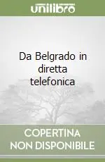 Ultima Occasione Da Belgrado in diretta telefonica
