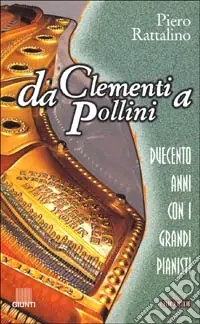 Promozione Esclusiva Da Clementi a Pollini. Duecento anni con i grandi pianisti