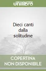 Prezzo Basso Dieci canti dalla solitudine