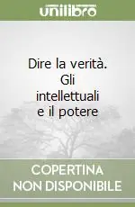 Nuovo Arrivo Dire la verità. Gli intellettuali e il potere