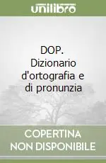 Reso Gratuito DOP. Dizionario d‘ortografia e di pronunzia