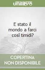 E stato il mondo a farci così timidi? Compra Adesso
