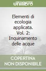 Sconto Elementi di ecologia applicata. Vol. 2 Inquinamento delle acque