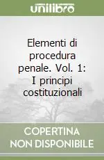 Promozione Esclusiva Elementi di procedura penale. Vol. 1 I principi costituzionali