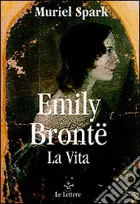 Emily Brontë. La vita Offerta Limitata