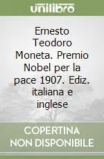 Prezzo Conveniente Ernesto Teodoro Moneta. Premio Nobel per la pace 1907. Ediz. italiana e inglese