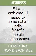 Etica e ambiente. Il rapporto uomo-natura nella filosofia morale contemporanea di lingua inglese Spedizione Espresso