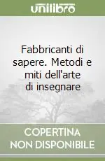 Compra Online Fabbricanti di sapere. Metodi e miti dell‘arte di insegnare