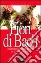 Esclusivo Fiori di Bach. Dalla natura l‘armonia dei fiori per il nostro equilibrio