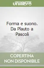 Forma e suono. Da Plauto a Pascoli Promozione Esclusiva