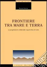 Saldi Frontiere tra mare e terra. La progettazione ambientale lungo la linea di costa