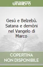 Spedizione Espresso Gesù e Belzebù. Satana e demòni nel Vangelo di Marco