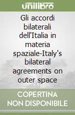 Affare Gli accordi bilaterali dell‘Italia in materia spaziale-Italy‘s bilateral agreements on outer space
