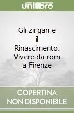 Professionale Gli zingari e il Rinascimento. Vivere da rom a Firenze