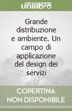 Solo Oggi Grande distribuzione e ambiente. Un campo di applicazione del design dei servizi