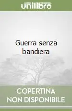 Guerra senza bandiera Vendita Finale