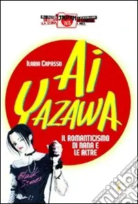 Ai Yazawa. Il romanticismo di Nana e le altre Miglior Prezzo
