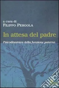 Offerta In attesa del padre. Psicodinamica della funzione paterna