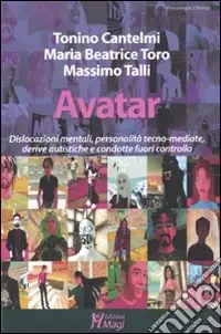 Avatar. Dislocazioni mentali, personalità tecno-mediate, derive autistiche e condotte fuori controllo Popolare