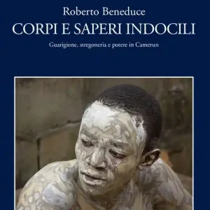 Solo Oggi Corpi e saperi indocili. Guarigione, stregoneria e potere in Camerun