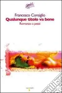 Occasione Qualunque titolo va bene. Romanzo a pezzi