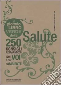 Spedizione Espresso Il piccolo libro verde della salute. 250 consigli risparmiosi per voi e per l‘ambiente