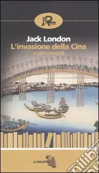 Novità L‘Invasione della Cina e altri racconti