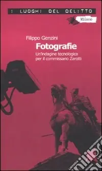 Fotografie. Un‘indagine tecnologica per il commissario Zarotti Miglior Prezzo
