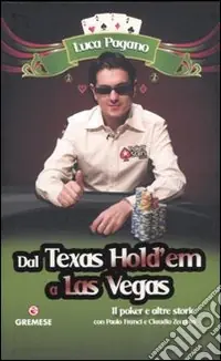 Dal Texas Hold‘em a Las Vegas. Il poker e altre storie Offerta Limitata