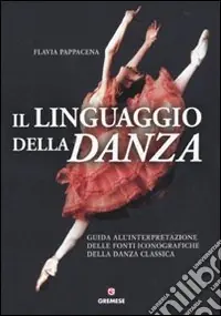 Il linguaggio della danza. Guida all‘interpretazione delle fonti iconografiche della danza classica Promo Stagionale