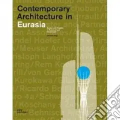 Contemporary architecture in Eurasia. Bauten und Projekte in Russland un Kasachstan. Ediz. tedesca, inglese e russa Pagamento Sicuro