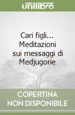 Prezzo Basso Cari figli... Meditazioni sui messaggi di Medjugorie