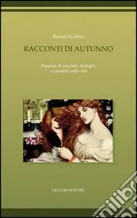 Saldi Racconti di autunno. Panacea di racconti, dialoghi e pensieri sulla vita