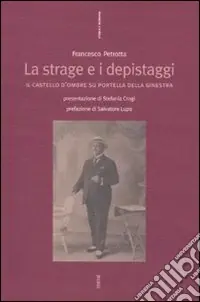 La Strage e i depistaggi. Il castello d‘ombre su Portella della Ginestra Reso Gratuito