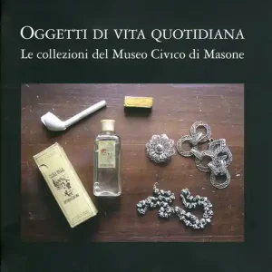 Prezzo Ridotto Oggetti di vita quotidiana. Le collezioni del Museo civico di Masone
