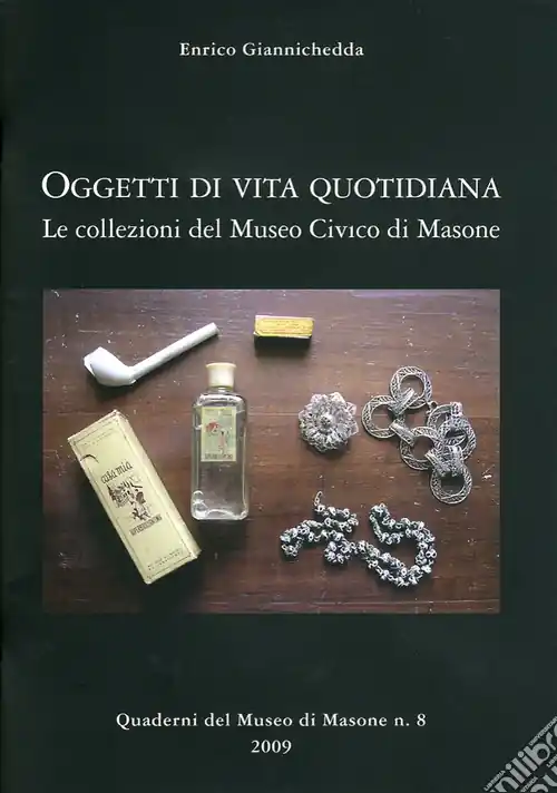 Prezzo Ridotto Oggetti di vita quotidiana. Le collezioni del Museo civico di Masone