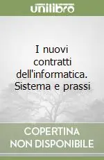 Di Tendenza I nuovi contratti dell‘informatica. Sistema e prassi