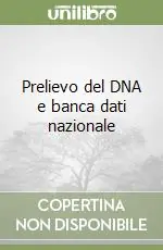 Prelievo del DNA e banca dati nazionale Nuovo Arrivo