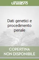 Dati genetici e procedimento penale Bestseller