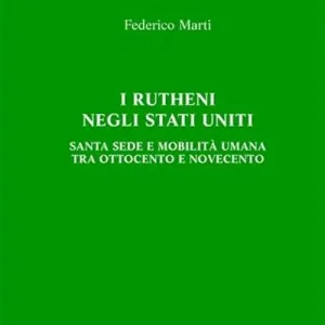 Professionale I Rutheni negli Stati Uniti. Santa Sede e mobilità tra Ottocento e Novecento