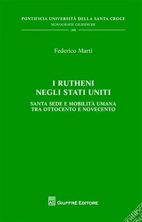 Professionale I Rutheni negli Stati Uniti. Santa Sede e mobilità tra Ottocento e Novecento