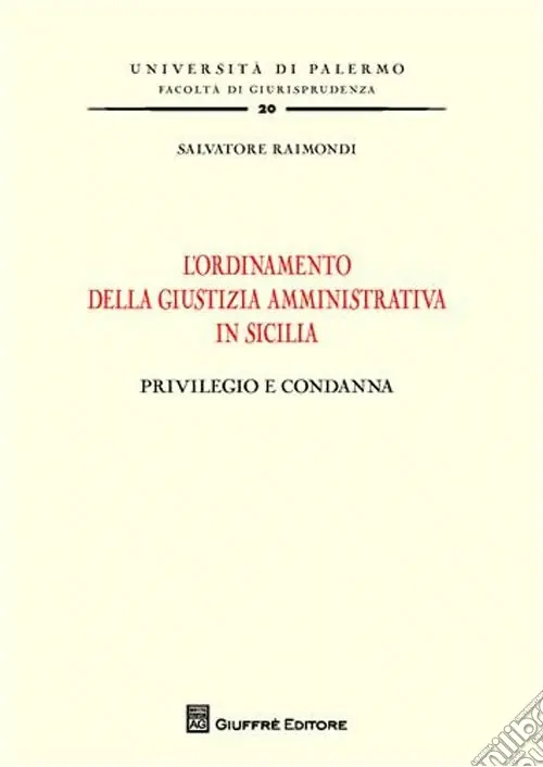 Offerta L‘ordinamento della giustizia amministrativa in Sicilia. Privilegio e condanna