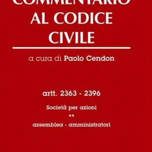 Commentario al codice civile. Artt. 2363-2396 Società per azioni. Assemblea, amministratori Nuovo Arrivo