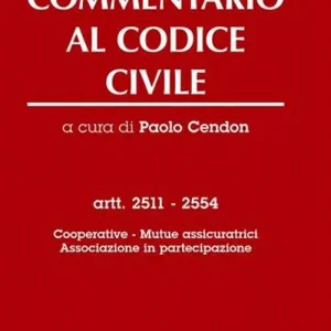 Super Prezzo Commentario al codice civile. Artt. 2511-2554 Cooperative. Mutue assicuratrici. Associazione in partecipazione