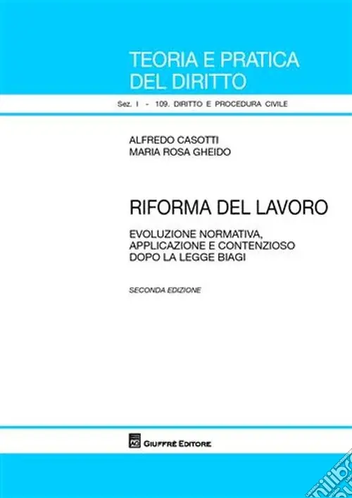 Ultima Occasione Riforma del lavoro. Evoluzione normativa, applicazione e contenzioso dopo la legge Biagi