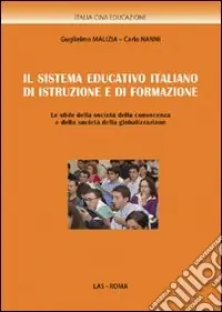 Il sistema educativo italiano di istruzione e di formazione. Le sfide della società della conoscenza e della società della globalizzazione Affare