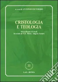 Offerta Cristologia e teologia. Miscellanea di studi in onore di s. e. mons. Angelo Amato
