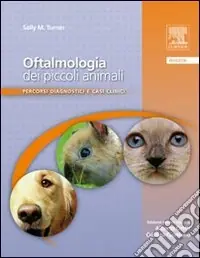 Acquista Ora Oftalmologia dei piccoli animali. Percorsi diagnostici e casi clinici